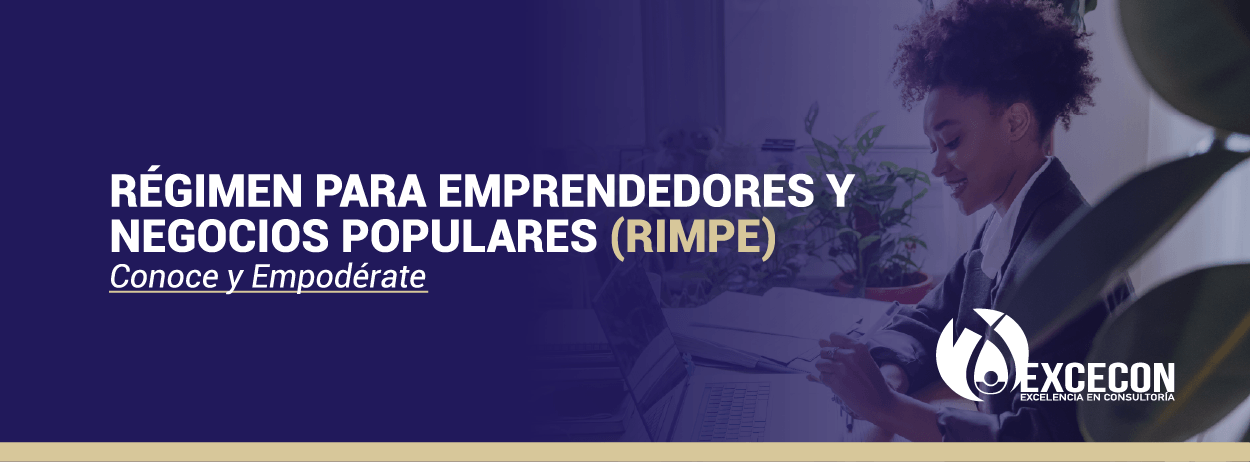 RÉGIMEN PARA EMPRENDEDORES Y NEGOCIOS POPULARES (RIMPE) - Excecon Cía ...
